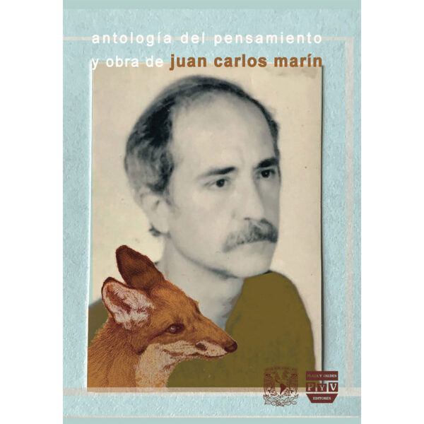 ANTOLOGÍA DEL PENSAMIENTO Y OBRA DE JUAN CARLOS MARÍN 9786074029505