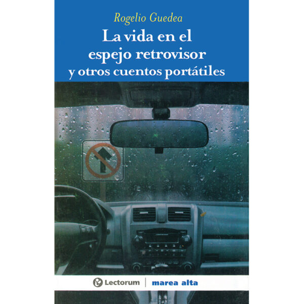 LA VIDA EN EL ESPEJO RETROVISOR Y OTROS CUENTOS PORTÁTILES 9786074572261