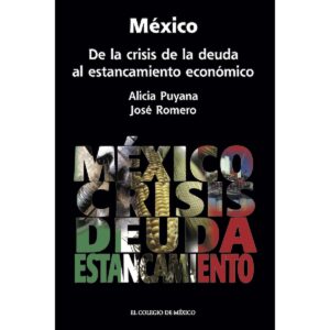 MÉXICO. DE LA CRISIS DE LA DEUDA AL ESTANCAMIENTO ECONÓMICO