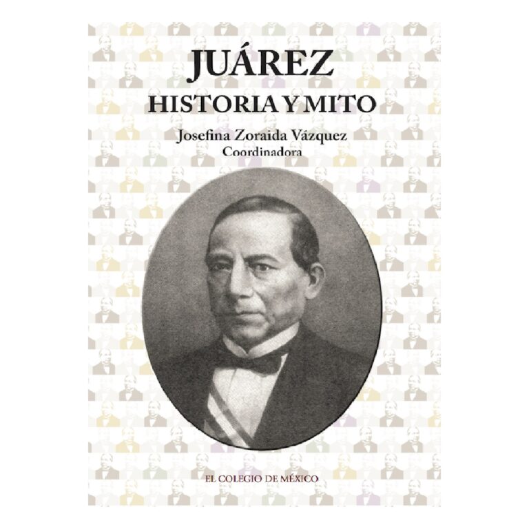 JUÁREZ: HISTORIA Y MITO