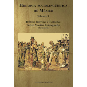 HISTORIA SOCIOLINGÜÍSTICA DE MÉXICO. VOLUMEN 1