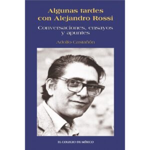 ALGUNAS TARDES CON ALEJANDRO ROSSI. 9786074621525