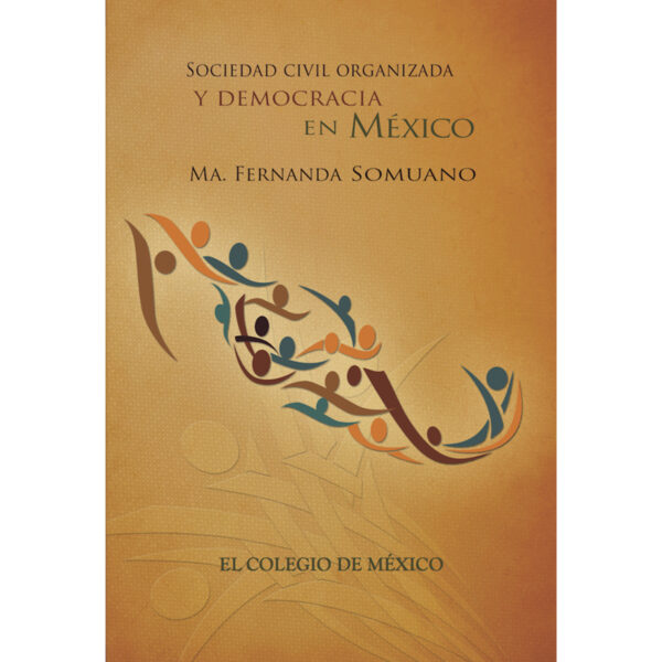 SOCIEDAD CIVIL ORGANIZADA Y DEMOCRACIA EN MÉXICO 9786074622607