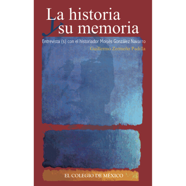LA HISTORIA Y SU MEMORIA: 9786074622638