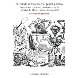 EL MUNDO DEL TRABAJO Y EL PODER POLÍTICO. 9786074622737