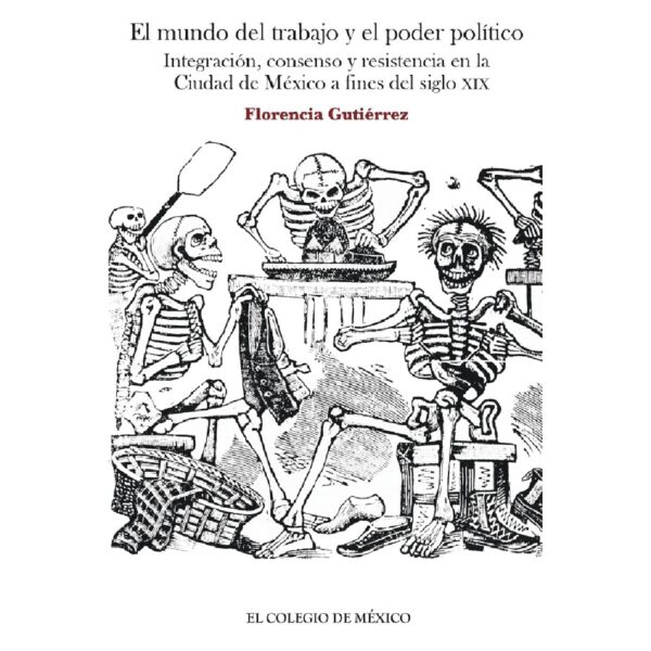 EL MUNDO DEL TRABAJO Y EL PODER POLÍTICO. 9786074622737