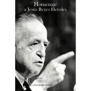 HOMENAJE A JESÚS REYES HEROLES 9786074623154