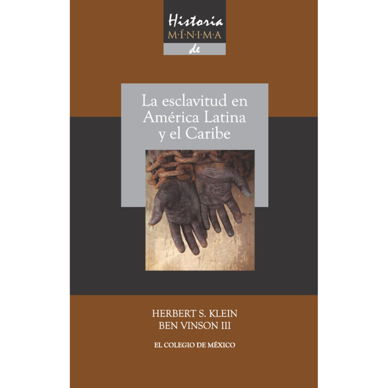 HISTORIA MÍNIMA DE LA ESCLAVITUD EN AMÉRICA LATINA Y EN EL CARIBE