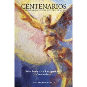 CENTENARIOS, CONMEMORACIONES E HISTORIA OFICIAL