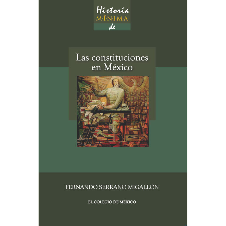 HISTORIA MÍNIMA DE LAS CONSTITUCIONES EN MÉXICO