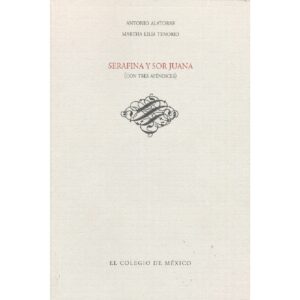 SERAFINA Y SOR JUANA (CON TRES APÉNDICES) 9786074624991