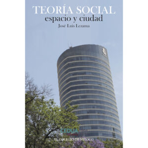 TEORÍA SOCIAL, ESPACIO Y CIUDAD