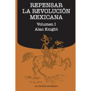 REPENSAR LA REVOLUCIÓN MEXICANA (VOLUMEN I)