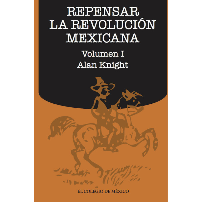 REPENSAR LA REVOLUCIÓN MEXICANA (VOLUMEN I)