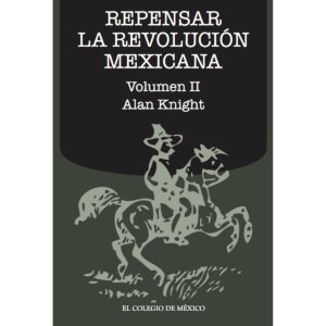 REPENSAR LA REVOLUCIÓN MEXICANA (VOLUMEN II)