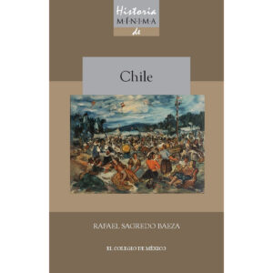 HISTORIA MÍNIMA DE CHILE 9786074626094