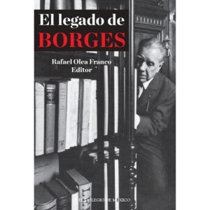 EL LEGADO DE BORGES. 9786074627053