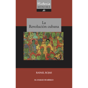 HISTORIA MÍNIMA DE LA REVOLUCIÓN CUBANA 9786074627725