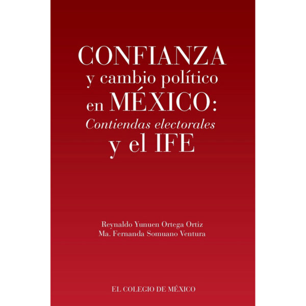 CONFIANZA Y CAMBIO POLÍTICO EN MÉXICO: 9786074627855