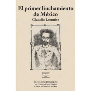 EL PRIMER LINCHAMIENTO EN MÉXICO 9786074627916