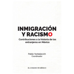 INMIGRACIÓN Y RACISMO. 9786074627961