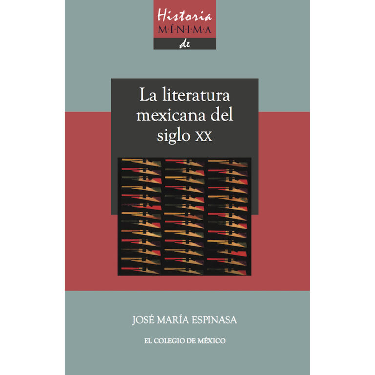 HISTORIA MÍNIMA DE LA LITERATURA MEXICANA EN EL SIGLO XX