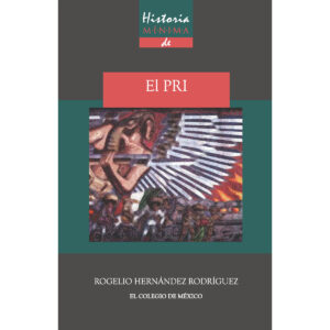 HISTORIA MÍNIMA DEL PRI 9786074628593