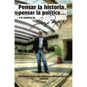 PENSAR LA HISTORIA, PENSAR LA POLÍTICA‚ A LA MANERA DE LORENZO MEYER