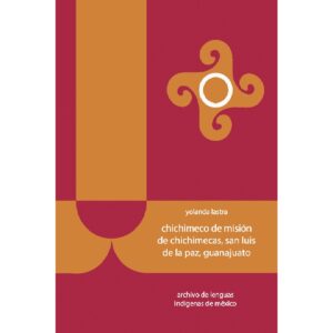 CHICHIMECO DE MISIÓN DE CHICHIMECAS, SAN LUIS DE LA PAZ, GUANAJUATO 9786074628890