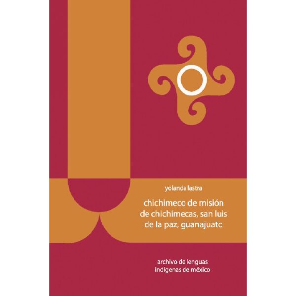 CHICHIMECO DE MISIÓN DE CHICHIMECAS, SAN LUIS DE LA PAZ, GUANAJUATO 9786074628890