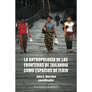 LA ANTROPOLOGÍA DE LAS FRONTERAS DE TAILANDIA COMO ESPACIOS DE FLUJO