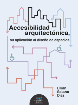 ACCESIBILIDAD ARQUITECTÓNICA, SU APLICACIÓN AL DISEÑO DE ESPACIOS