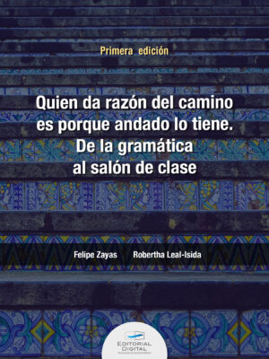 QUIEN DA LA RAZÓN DEL CAMINO ES PORQUE ANDADO LO TIENE. DE LA GRAMÁTICA AL SALÓN DE CLA