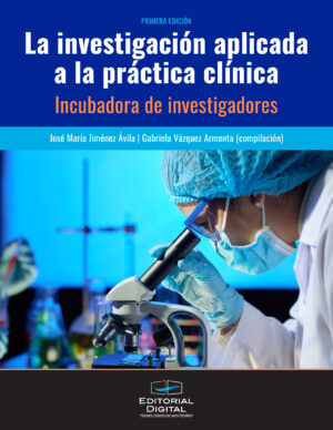 LA INVESTIGACIÓN APLICADA A LA PRÁCTICA CLÍNICA. INCUBADORA DE INVESTIGADORES