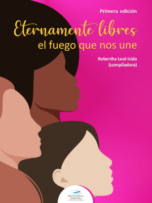 ETERNAMENTE LIBRES EL FUEGO QUE NOS UNE