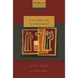 HISTORIA MÍNIMA DE LOS JUDÍOS EN LA ANTIGÜEDAD 9786075641577