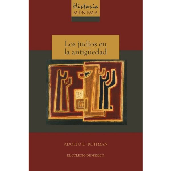 HISTORIA MÍNIMA DE LOS JUDÍOS EN LA ANTIGÜEDAD 9786075641577