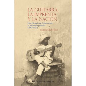 LA GUITARRA, LA IMPRENTA Y LA NACIÓN