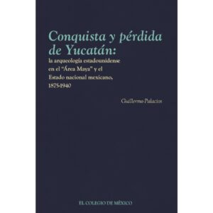 CONQUISTA Y PÉRDIDA DE YUCATÁN: