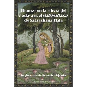 EL AMOR EN LA RIBERA DEL GODƑÅVARƑ´, EL GƑÅHƑÅSATTASAƑ´ DE SƑÅTAVƑÅHANA HƑ?