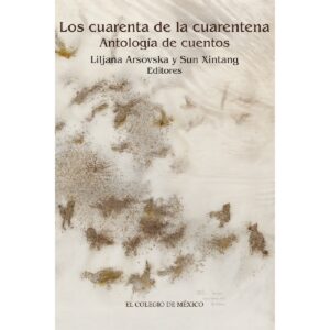 LOS CUARENTA DE LA CUARENTENA. 9786075643281