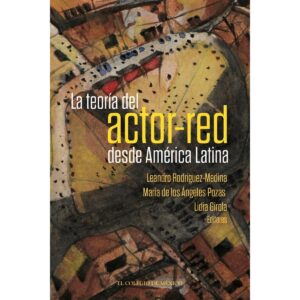 LA TEORÍA DEL ACTOR-RED DESDE AMÉRICA LATINA