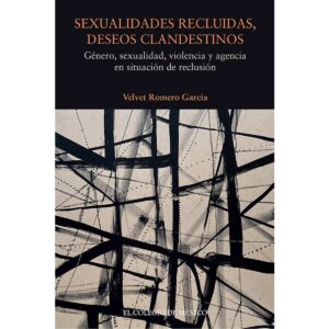 SEXUALIDADES RECLUIDAS, DESEOS CLANDESTINOS.