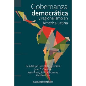 GOBERNANZA DEMOCRÁTICA Y REGIONALISMO EN AMÉRICA LATINA