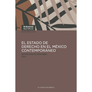 EL ESTADO DE DERECHO EN EL MÉXICO CONTEMPORÁNEO 9786075644509