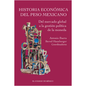 HISTORIA ECONÓMICA DEL PESO MEXICANO: