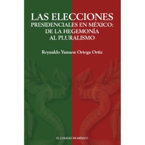 LAS ELECCIONES PRESIDENCIALES EN MÉXICO: 9786075644813