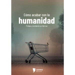 CÓMO ACABAR CON LA HUMANIDAD 9786075966700