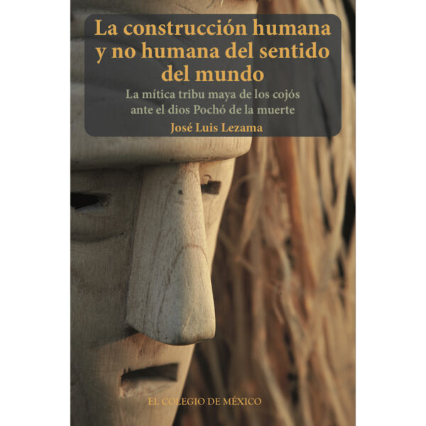 LA CONSTRUCIÓN HUMANA Y NO HUMANA DEL SENTIDO DEL MUNDO. 9786076281109