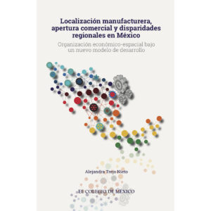 LOCALIZACIÓN MANUFACTURERA, APERTURA COMERCIAL Y DISPARIDADES REGIONALES EN MÉXICO 97860762816